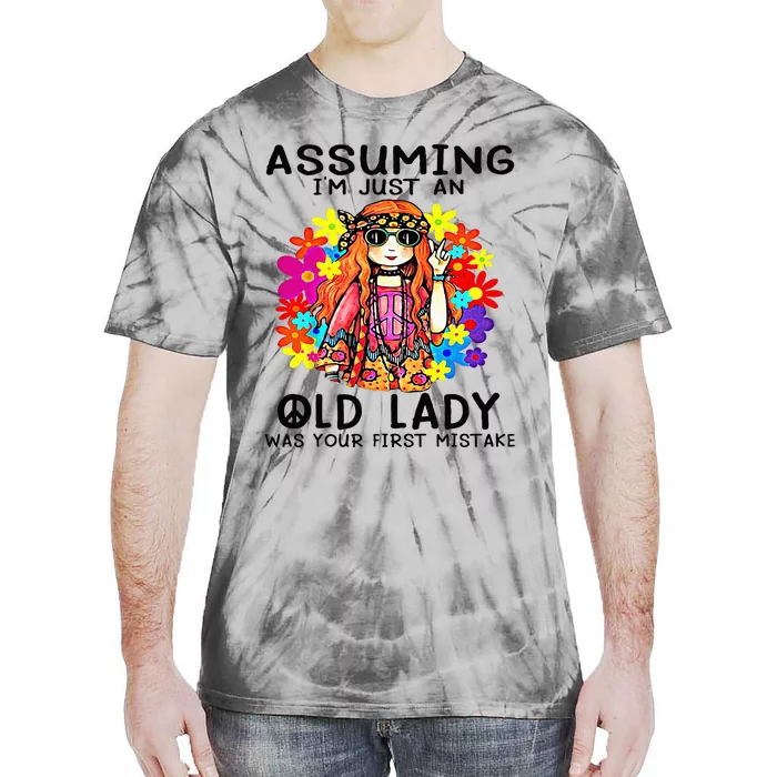 Assuming Im Just An Old Lady Was Your First Mistake Hippie Tie-Dye T-Shirt