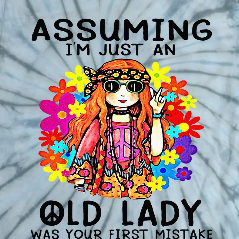 Assuming Im Just An Old Lady Was Your First Mistake Hippie Tie-Dye T-Shirt