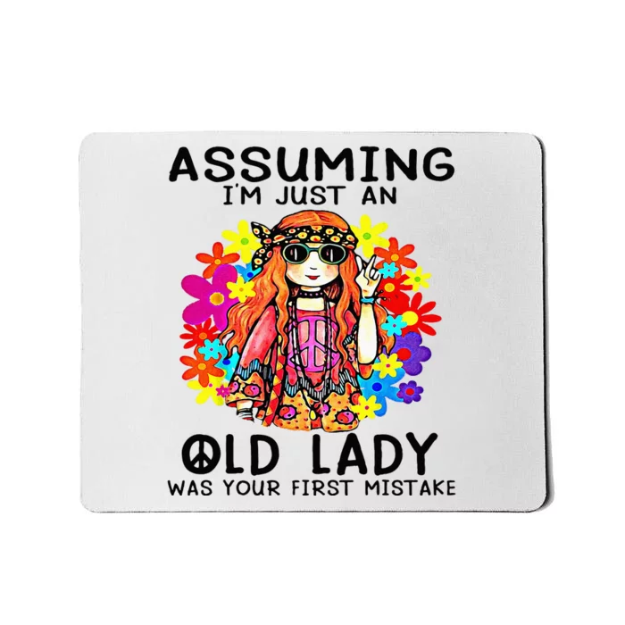 Assuming Im Just An Old Lady Was Your First Mistake Hippie Mousepad