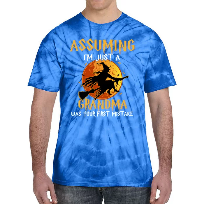 Assuming Im Just A Grandma Was Your First Mistake Witch Cool Gift Tie-Dye T-Shirt