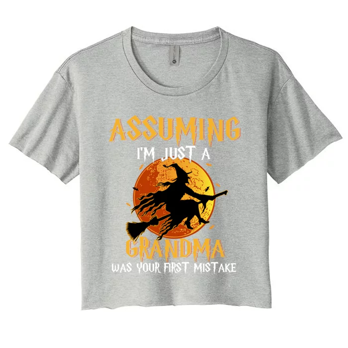 Assuming Im Just A Grandma Was Your First Mistake Witch Cool Gift Women's Crop Top Tee