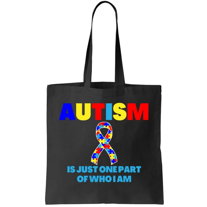 Autism Is Just One Part Of Who I Am AUTISM AWARENESS Tote Bag