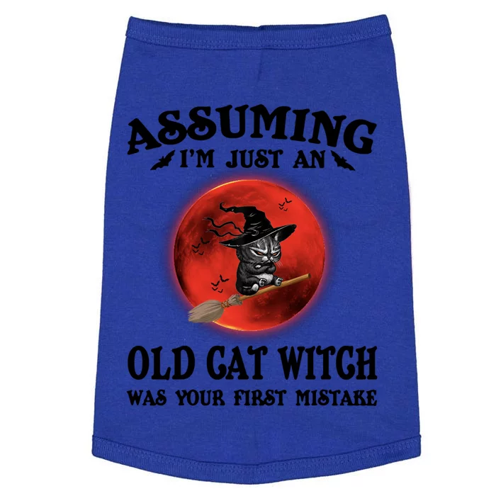 Assuming Im Just An Old Cat Witch Was Your First Mistake Gift Doggie Tank