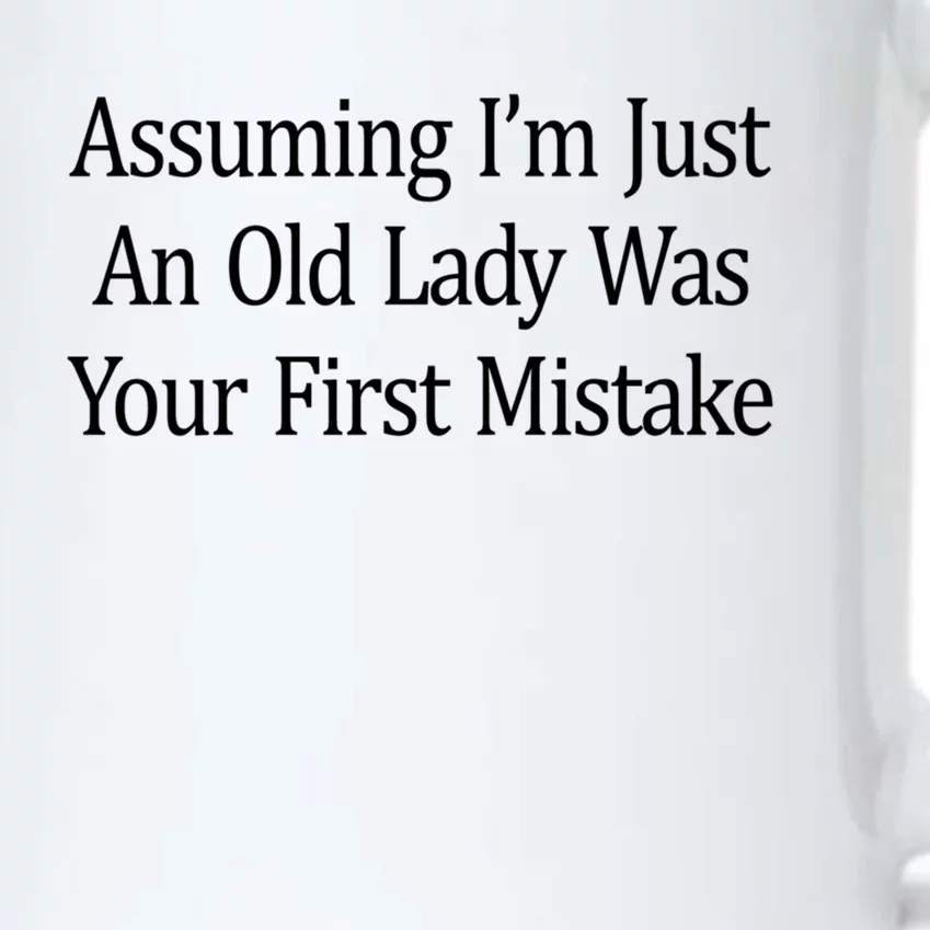 Assuming Im Just An Old Lady Was Your First Mistake Gift Black Color Changing Mug