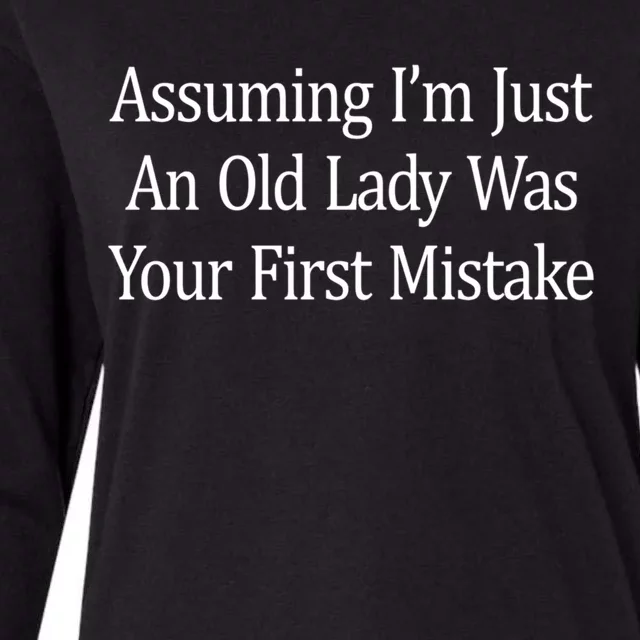 Assuming Im Just An Old Lady Was Your First Mistake Gift Womens Cotton Relaxed Long Sleeve T-Shirt