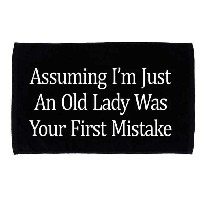 Assuming Im Just An Old Lady Was Your First Mistake Gift Microfiber Hand Towel