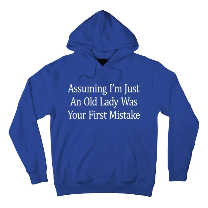 Assuming Im Just An Old Lady Was Your First Mistake Gift Hoodie