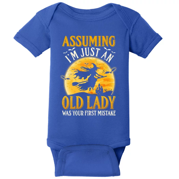 Assuming Im Just An Old Lady Was Your First Mistake Witch Gift Baby Bodysuit