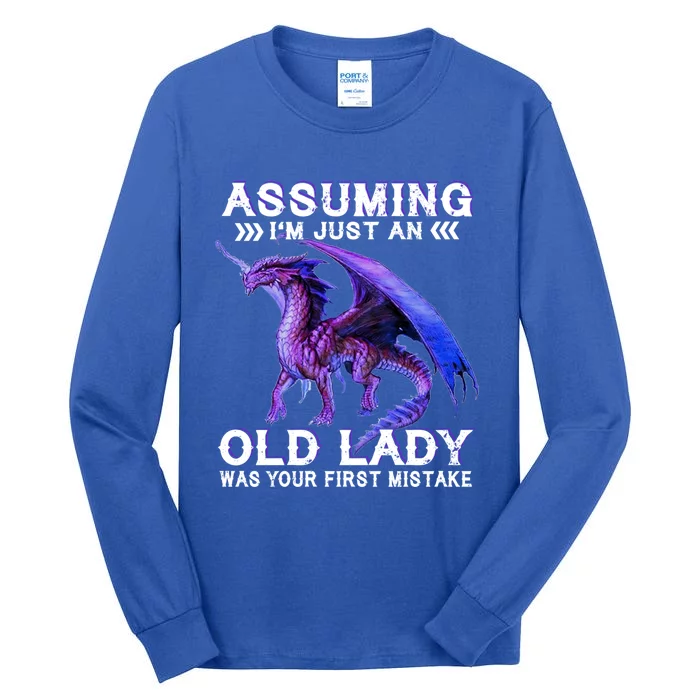 Assuming Im Just An Old Lady Was Your First Mistake Dragon Meaningful Gift Tall Long Sleeve T-Shirt