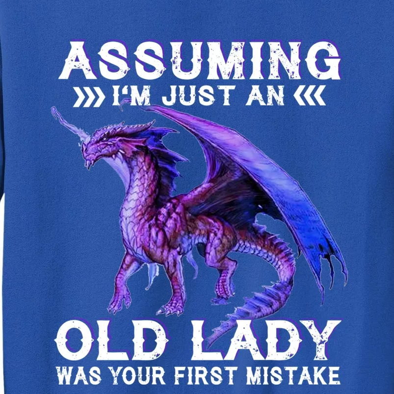 Assuming Im Just An Old Lady Was Your First Mistake Dragon Meaningful Gift Tall Sweatshirt