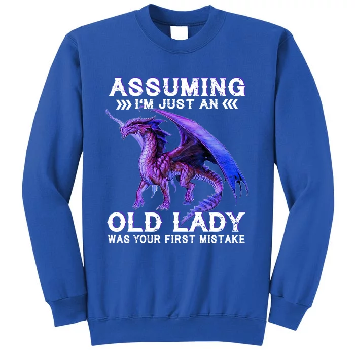 Assuming Im Just An Old Lady Was Your First Mistake Dragon Meaningful Gift Tall Sweatshirt