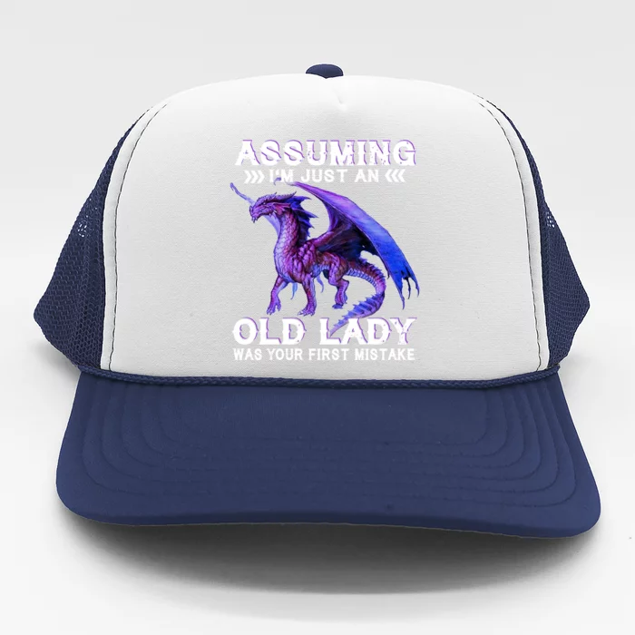 Assuming Im Just An Old Lady Was Your First Mistake Dragon Meaningful Gift Trucker Hat