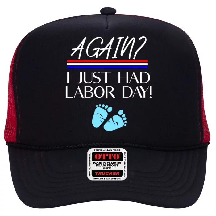 Again I Just Had Labor Day Funny Holiday New Mom Cool Gift High Crown Mesh Trucker Hat