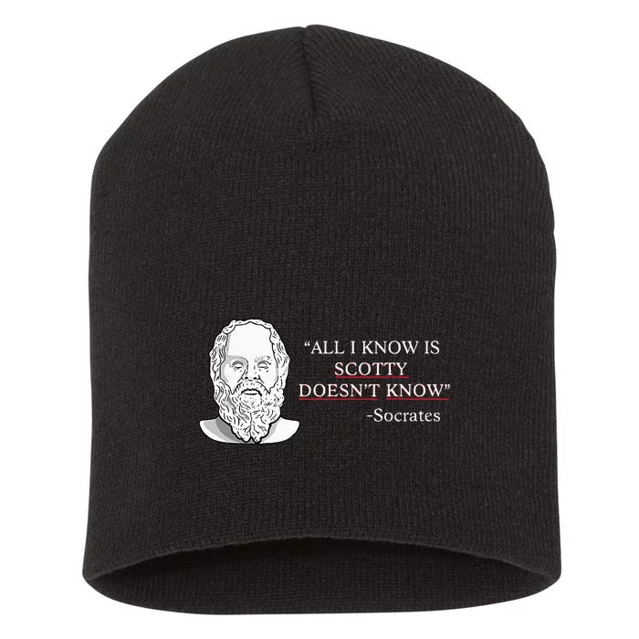 All I Know Is Scotty Doesn’T Know Socrates Short Acrylic Beanie