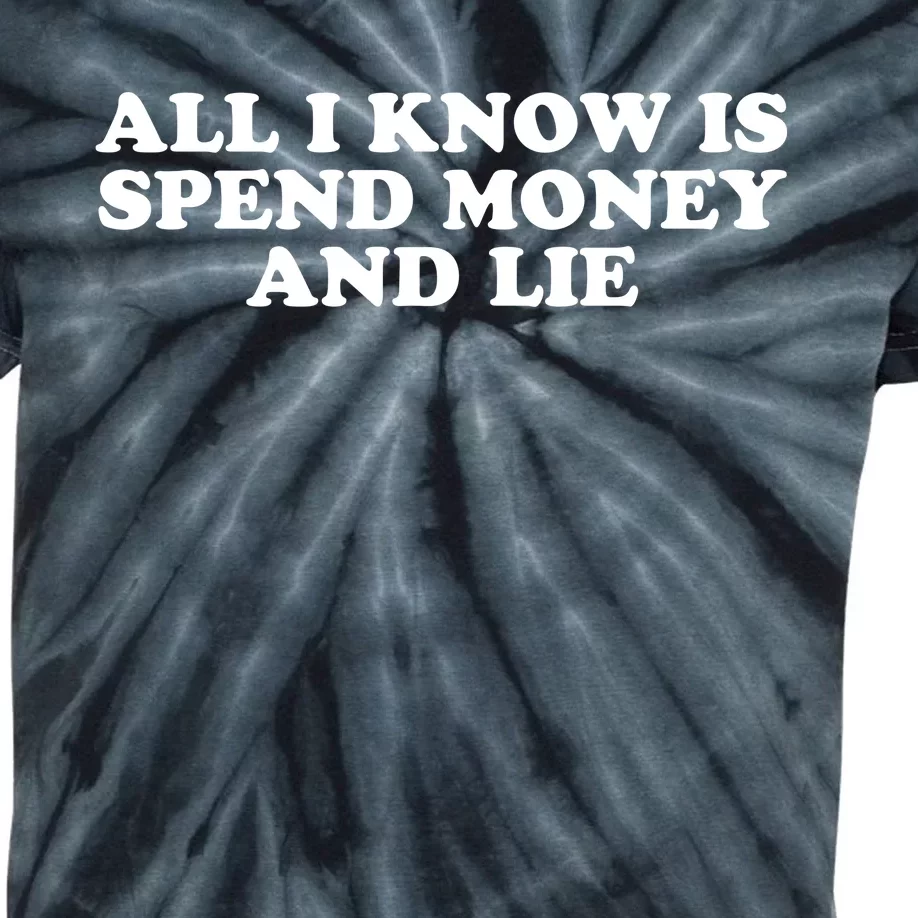 All I Know Is Spend Money And Lie Funny Humor Kids Tie-Dye T-Shirt