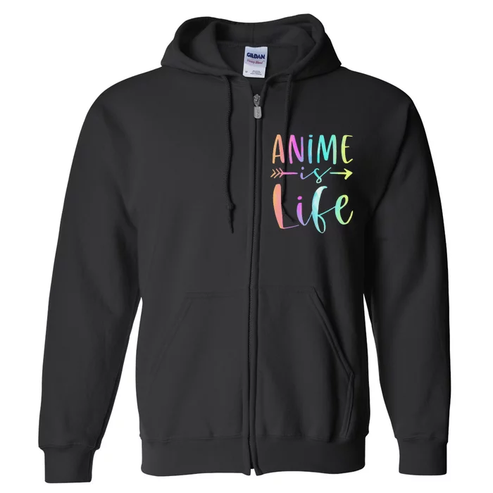 Anime is Life   Manga Anime Lover Gifts Anime Merch Full Zip Hoodie