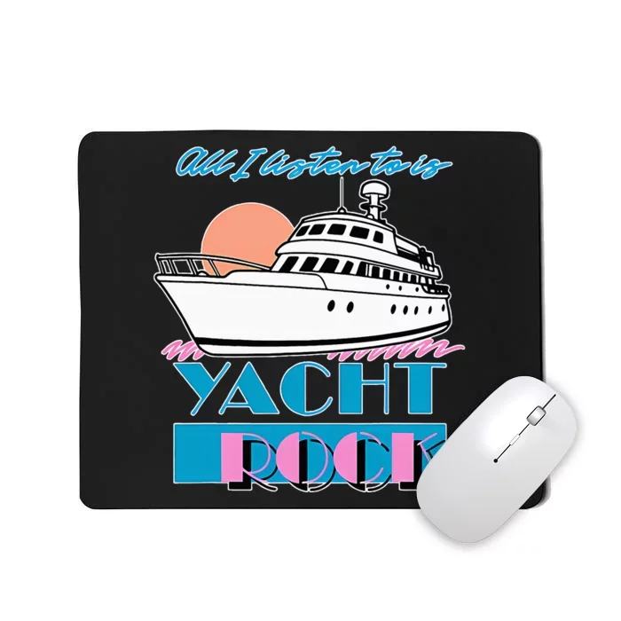 All I Listen To Is Yacht Rock Design Mousepad