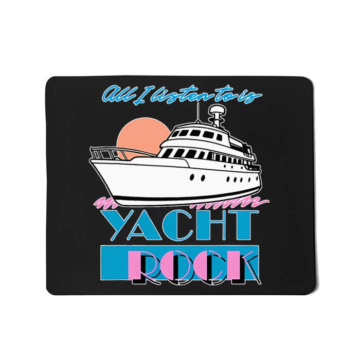 All I Listen To Is Yacht Rock Design Mousepad