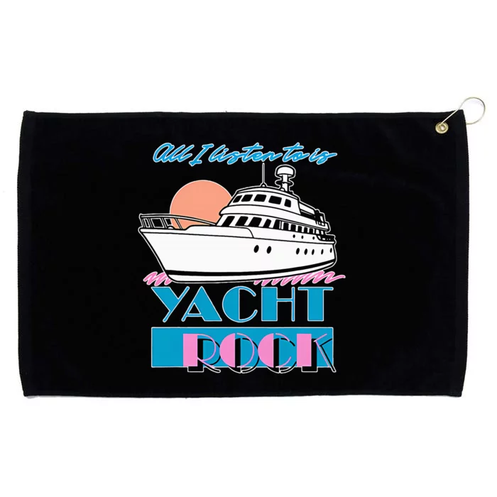 All I Listen To Is Yacht Rock Design Grommeted Golf Towel