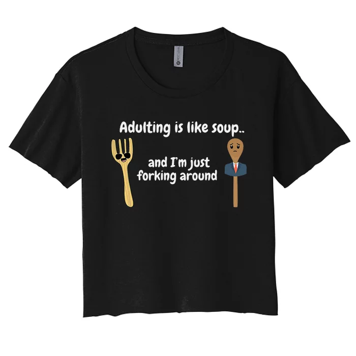 Adulting Is Like Soup Women's Crop Top Tee