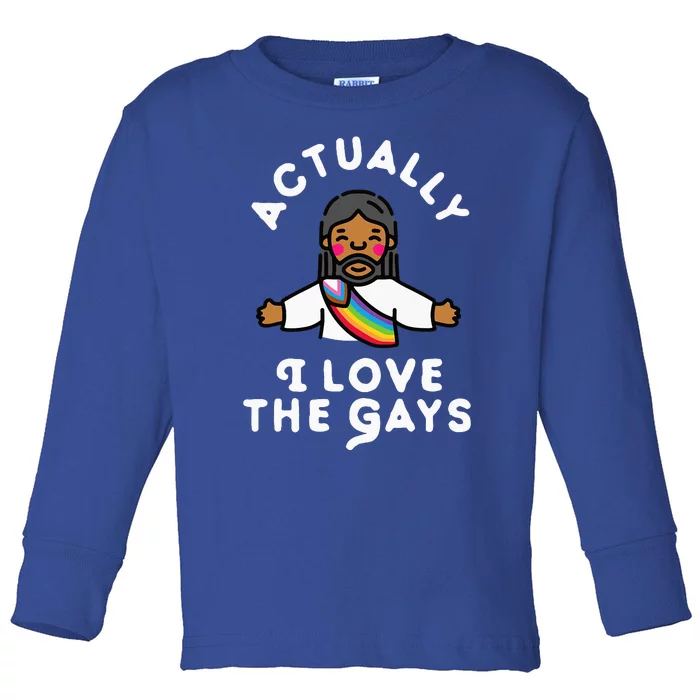 Actually I Love The Gays Jesus Toddler Long Sleeve Shirt