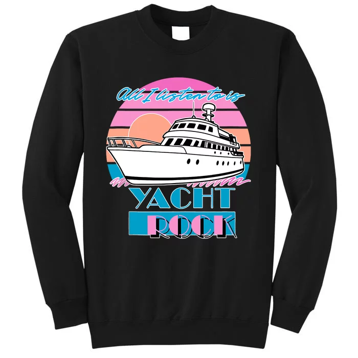 All I Listen To Is Yacht Rock Retro Sweatshirt