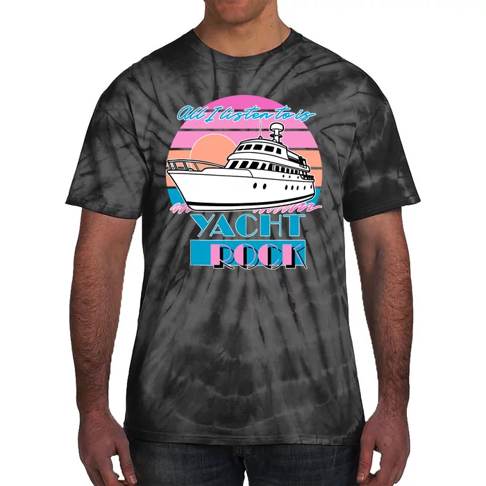 All I Listen To Is Yacht Rock Retro Tie-Dye T-Shirt