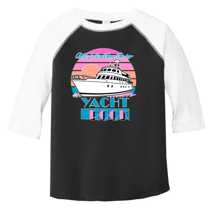 All I Listen To Is Yacht Rock Retro Toddler Fine Jersey T-Shirt