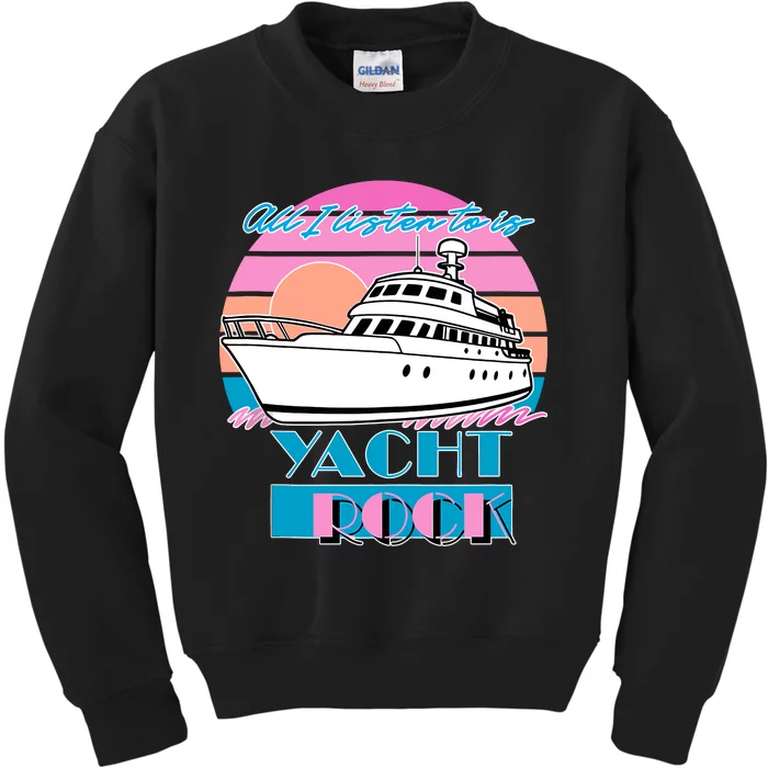 All I Listen To Is Yacht Rock Retro Kids Sweatshirt