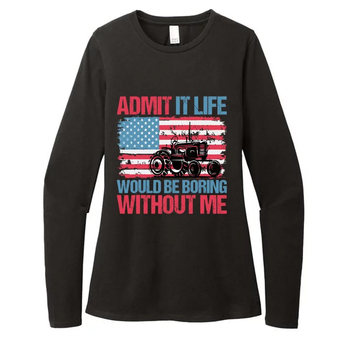 Admit It Life Would Be Boring Without Me Funny Saying Womens CVC Long Sleeve Shirt