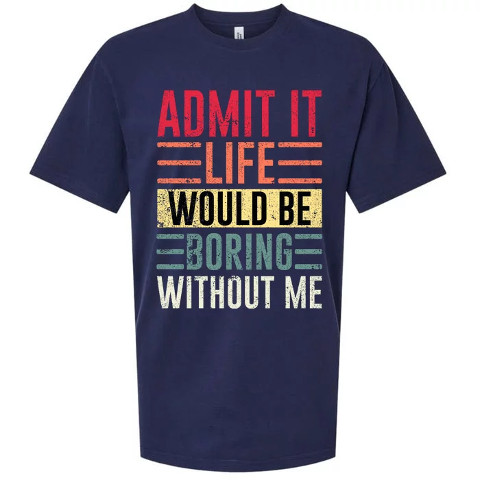 Admit It Life Would Be Boring Without Me Cool And Funny Retro Sueded Cloud Jersey T-Shirt