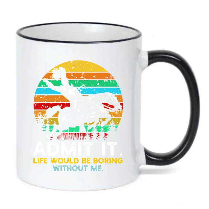 Admit It Life Would Be Boring Without Me Black Color Changing Mug