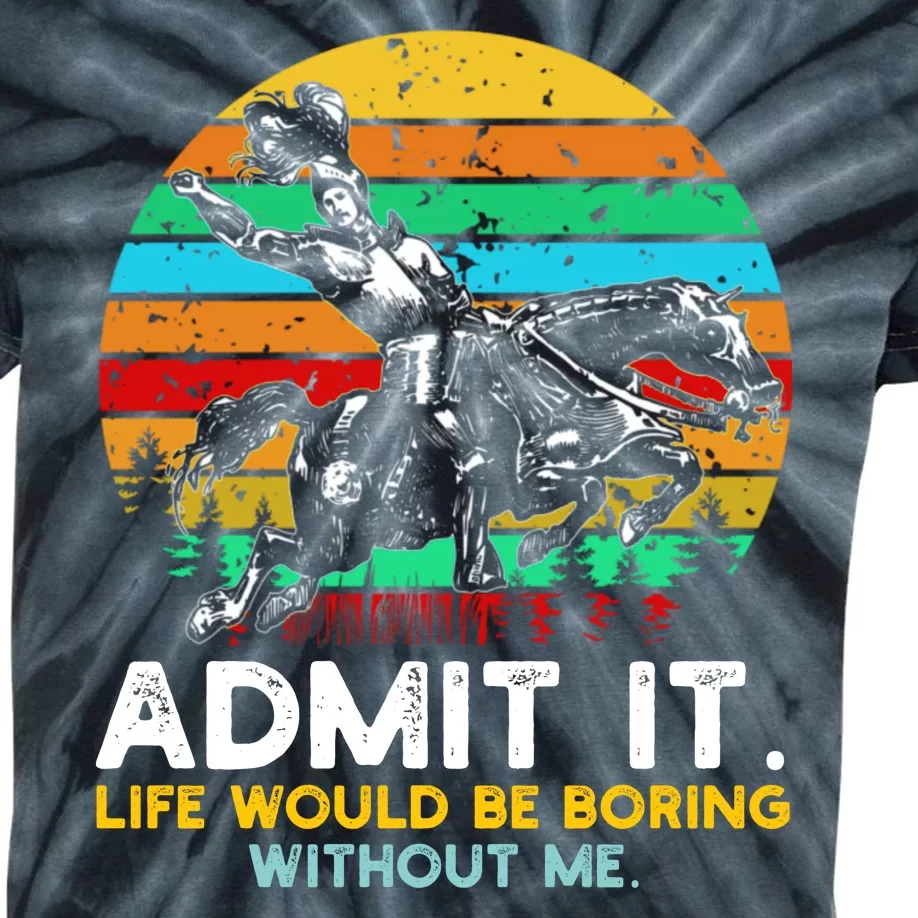 Admit It Life Would Be Boring Without Me Kids Tie-Dye T-Shirt