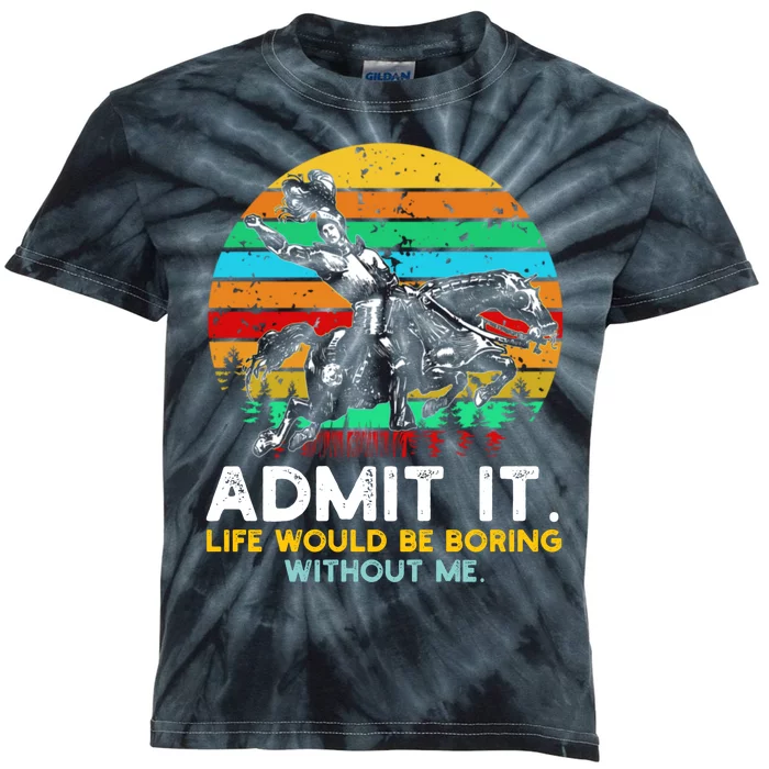 Admit It Life Would Be Boring Without Me Kids Tie-Dye T-Shirt