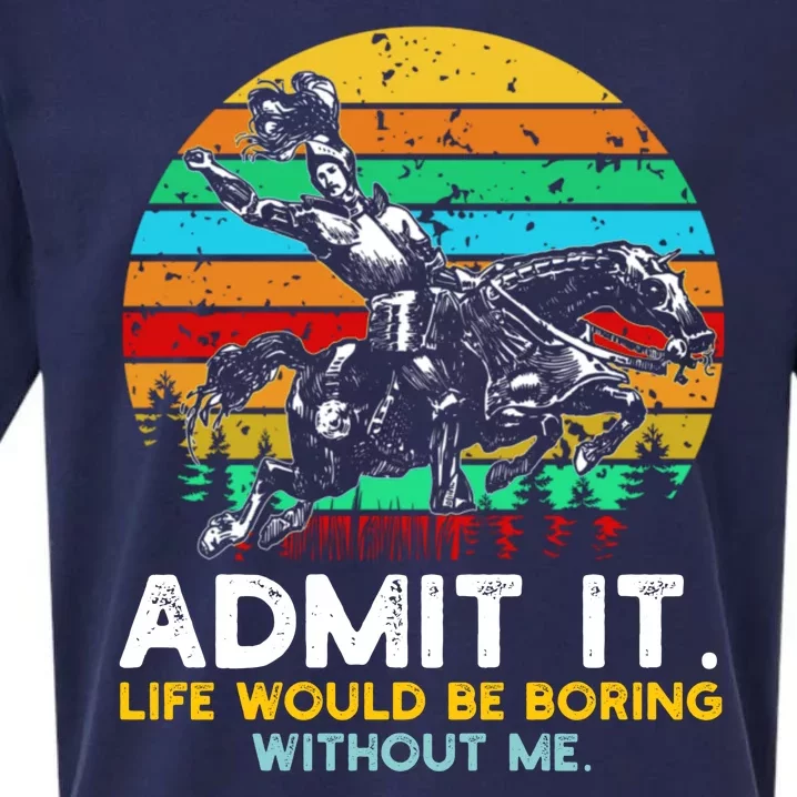 Admit It Life Would Be Boring Without Me Sueded Cloud Jersey T-Shirt