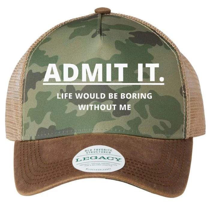 Admit It Life Would Be Boring Without Me Legacy Tie Dye Trucker Hat