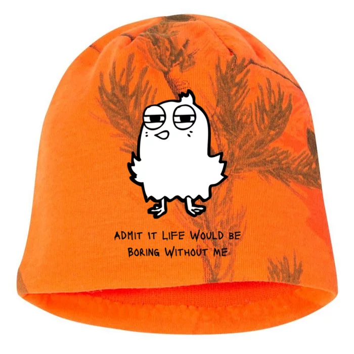 Admit It Life Would Be Boring Without Me Funny Saying Kati - Camo Knit Beanie