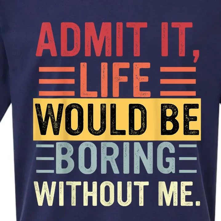 Admit It Life Would Be Boring Without Me Funny Saying Retro Sueded Cloud Jersey T-Shirt