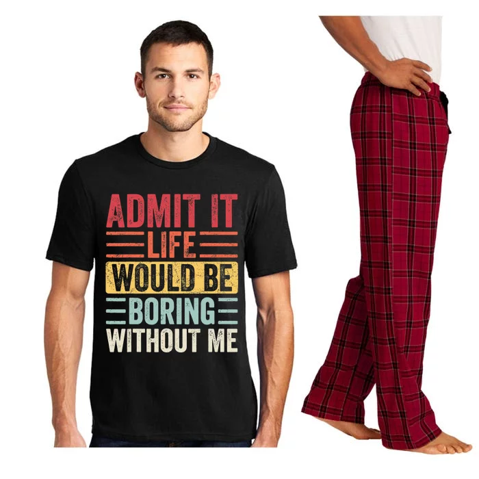 Admit It Life Would Be Boring Without Me, Funny Saying Retro Pajama Set