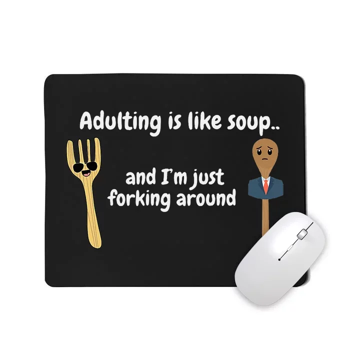 Adulting Is Like Soup Mousepad