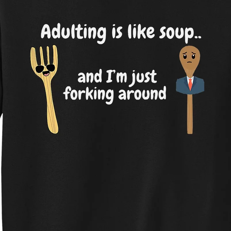 Adulting Is Like Soup Tall Sweatshirt