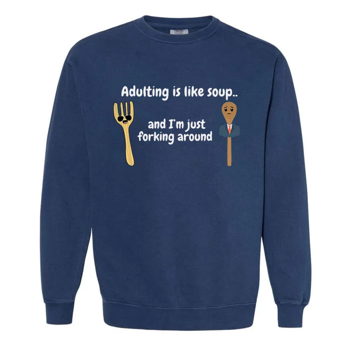 Adulting Is Like Soup Garment-Dyed Sweatshirt