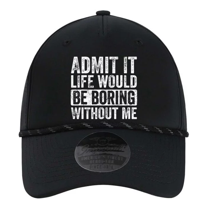 Admit It Life Would Be Boring Without Me Funny Saying Retro Performance The Dyno Cap