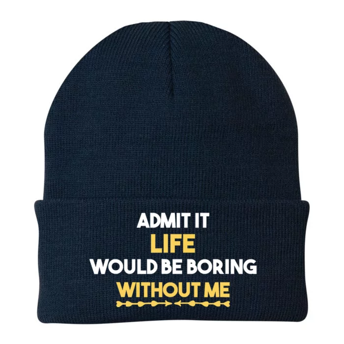 Admit It Life Would Be Boring Without Me Retro Humor Knit Cap Winter Beanie