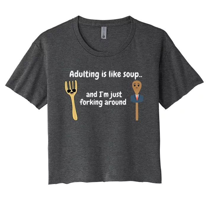 Adulting Is Like Soup Women's Crop Top Tee