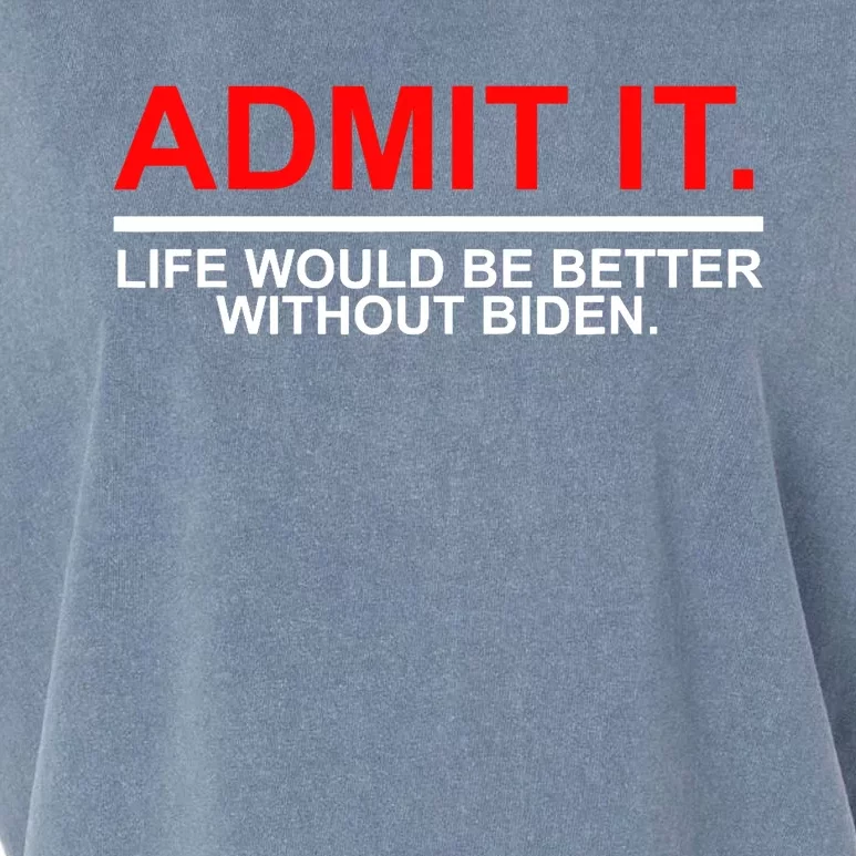 Admit It Life Would Be Better Without Biden Garment-Dyed Women's Muscle Tee