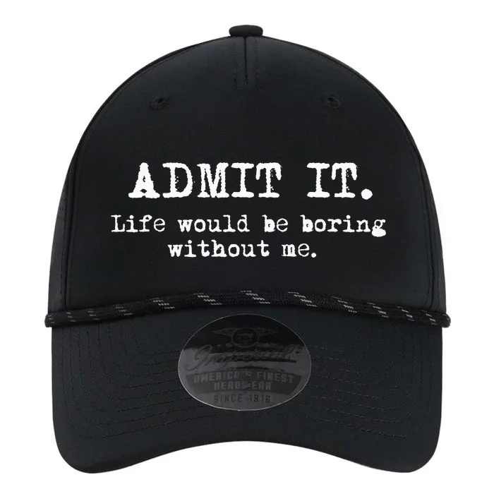 Admit It Life Would Be Boring Without Me Performance The Dyno Cap