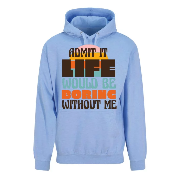 Admit It Life Would Be Boring Without Me Funny Unisex Surf Hoodie