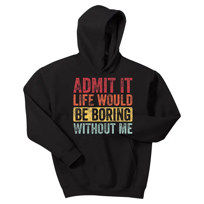 Admit It Life Would Be Boring Without Me Funny Retro Graphic Kids Hoodie