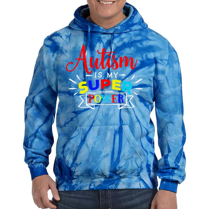 Autism Is My Superpower Cute Gift Colorful Autistic Disability Gift Meaningful G Tie Dye Hoodie